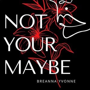 Not Your Maybe